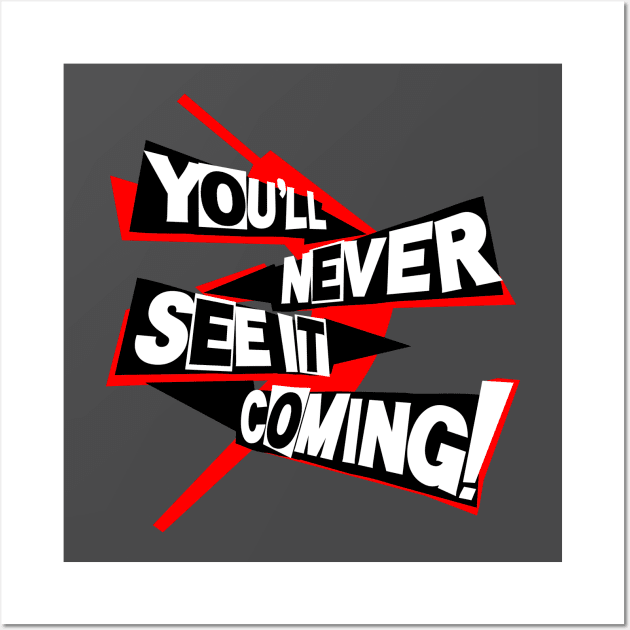 You'll Never See it Coming Wall Art by DoctorBadguy